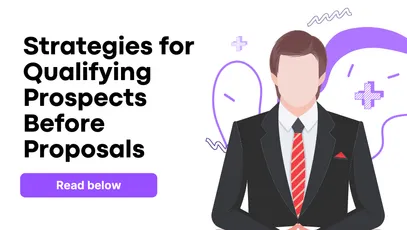 The Pre-Sales Proposal Strategy: How to Qualify Serious Prospects Before Writing a Single Word
